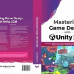 Mastering Game Design with Unity 2021 Immersive Workflows Visual Scripting Physics Engine Gam...webp